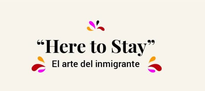 here-to-stay-el-arte-del-inmigrante