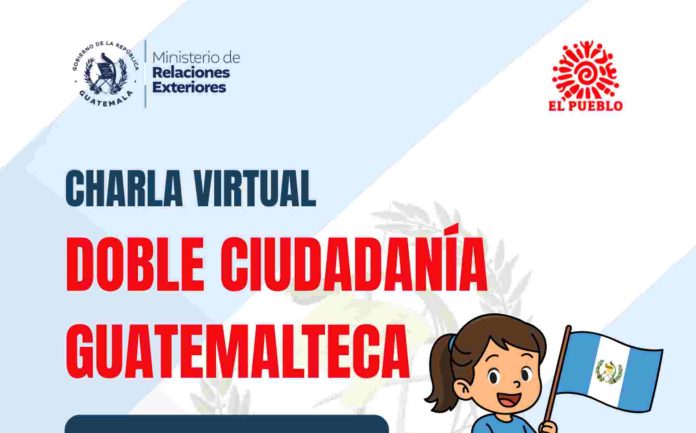Consulado de Guatemala y El Pueblo realizarán charla virtual sobre doble ciudadanía